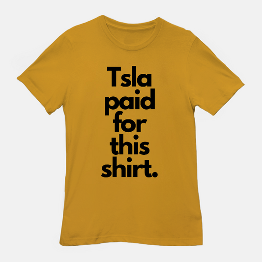 Tsla Paid For This Unisex Tee