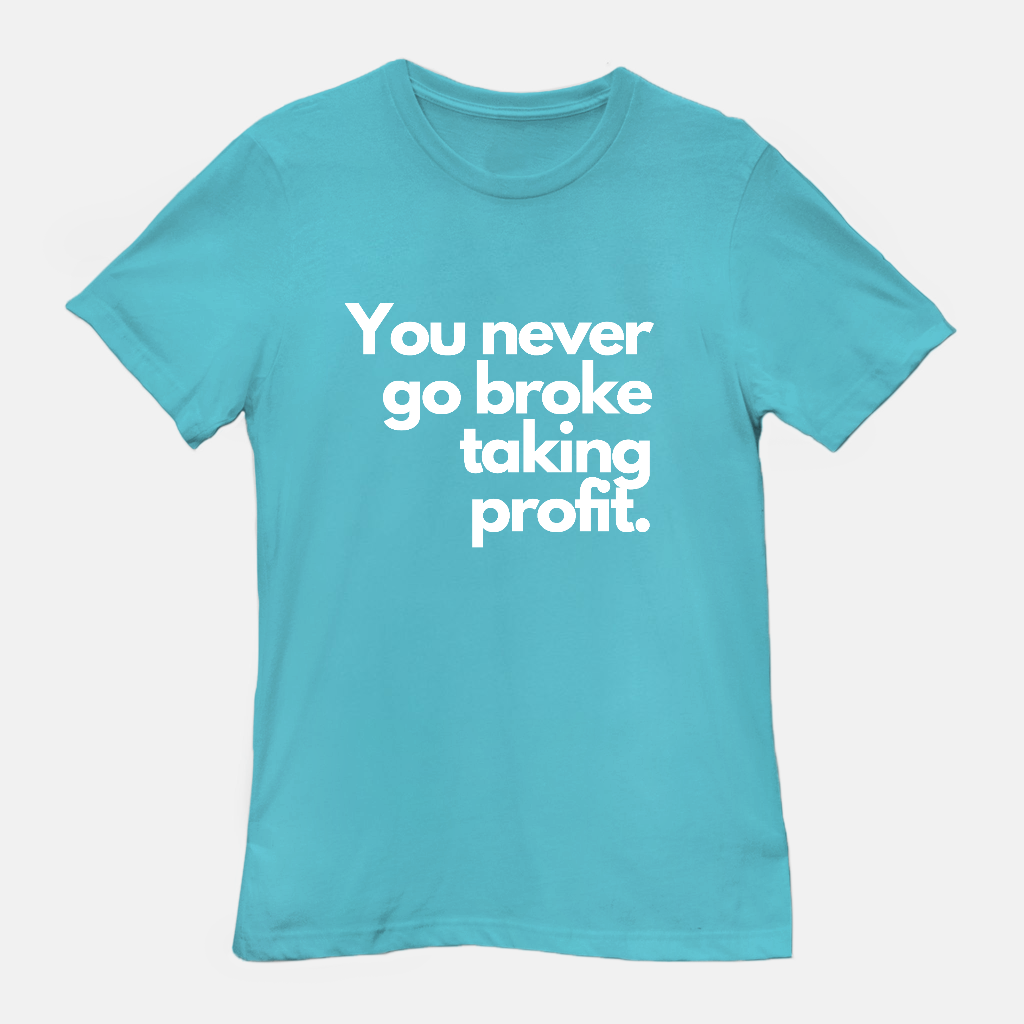 You Never Go Broke Unisex Tee