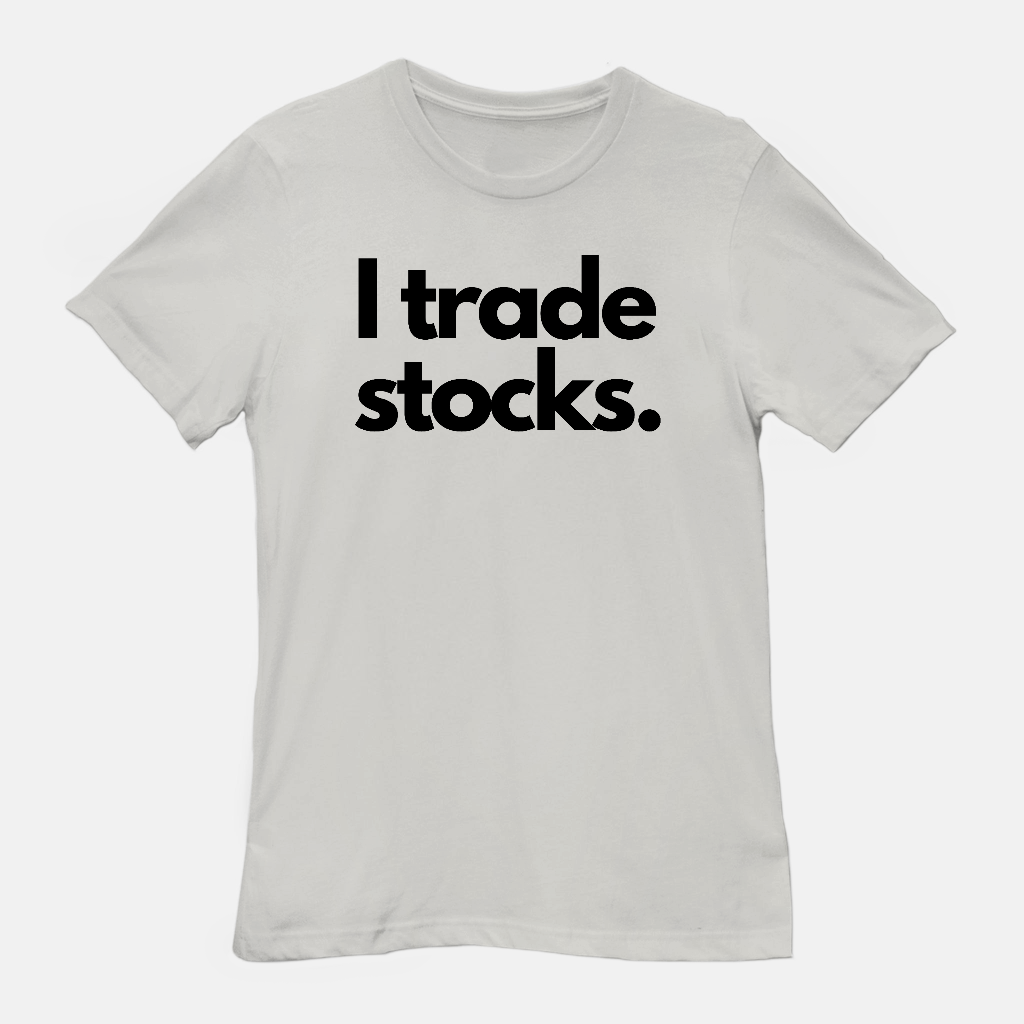 I Trade Stocks Unisex Tee