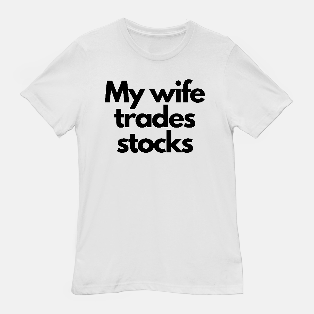 My Wife Trades Stocks Tee