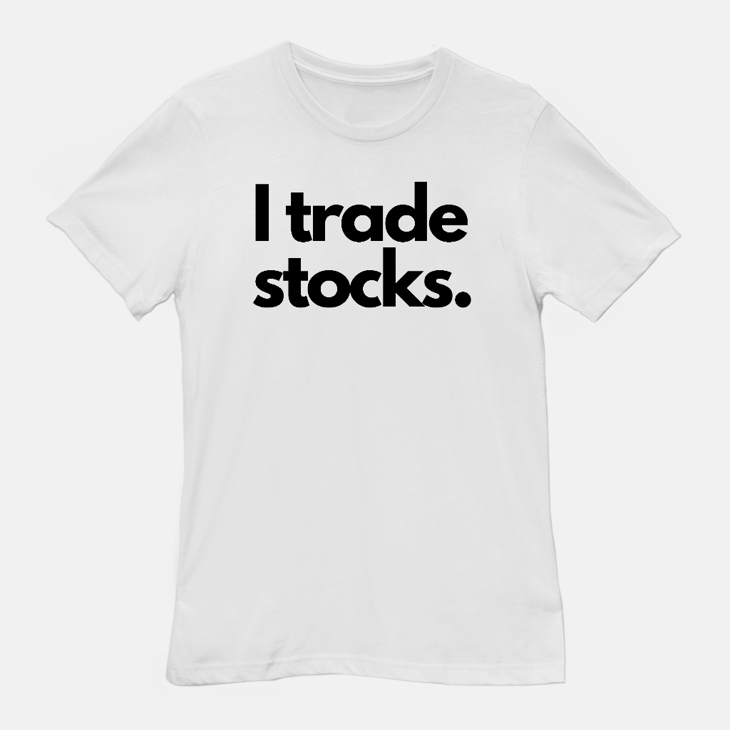 I Trade Stocks Unisex Tee