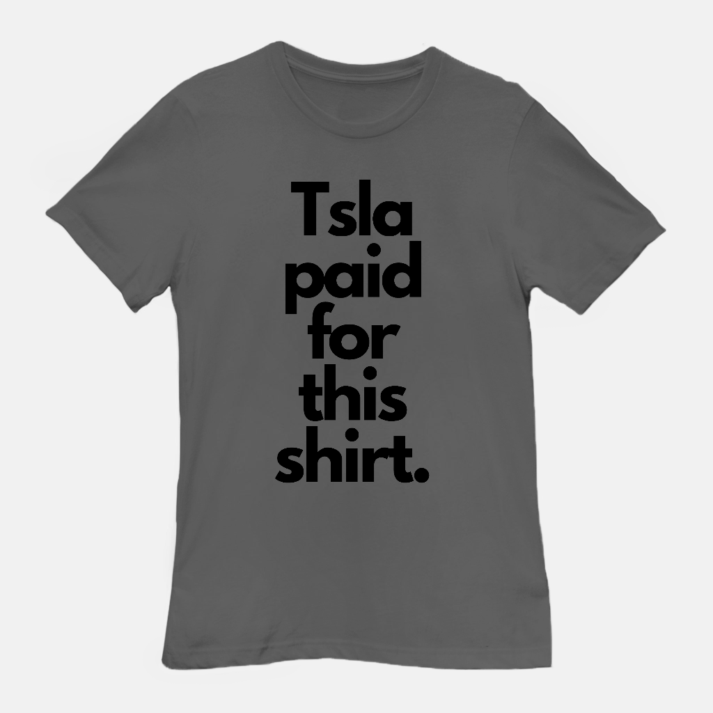 Tsla Paid For This Unisex Tee