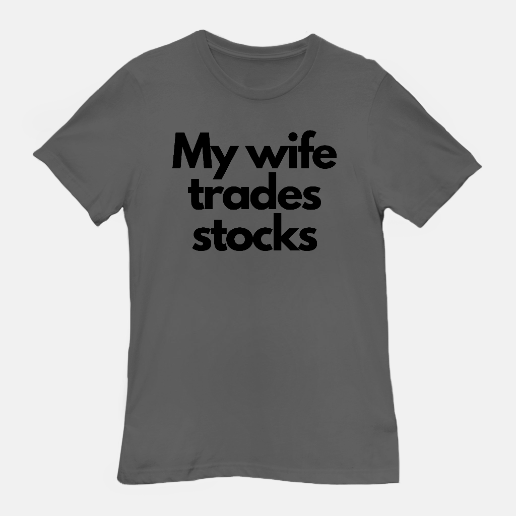 My Wife Trades Stocks Tee